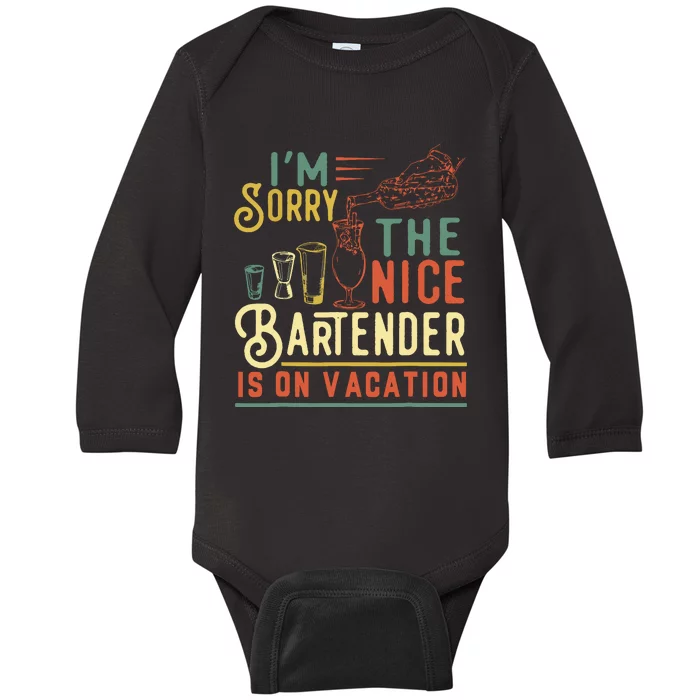 Im Sorry The Nice Bartender Is On Vacation Funny Baby Long Sleeve Bodysuit