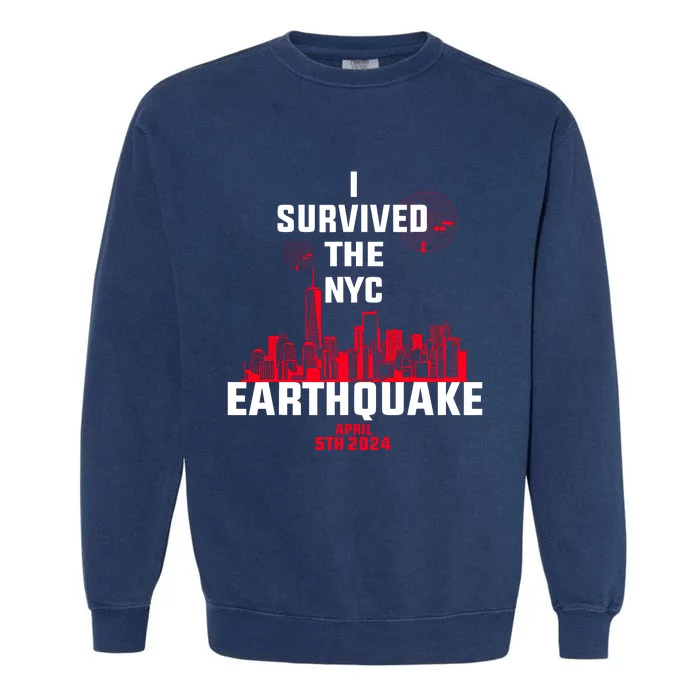 I Survived The Nyc Earthquake 2024 Garment-Dyed Sweatshirt