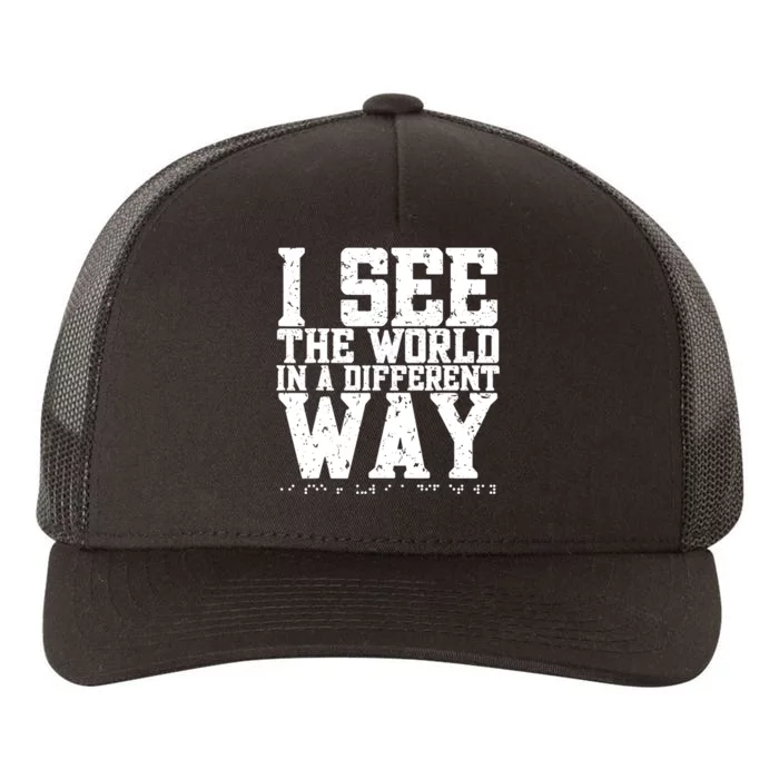 I See The World in a Different Way. Braille Blind, Blindness Yupoong Adult 5-Panel Trucker Hat