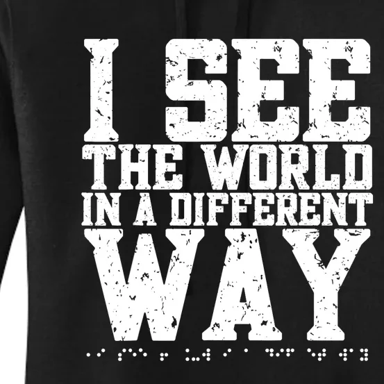 I See The World in a Different Way. Braille Blind, Blindness Women's Pullover Hoodie