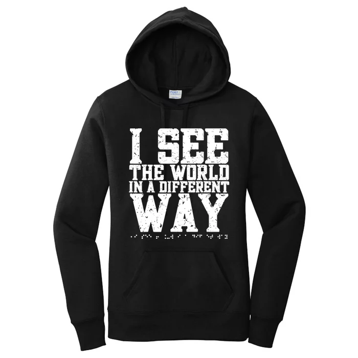 I See The World in a Different Way. Braille Blind, Blindness Women's Pullover Hoodie