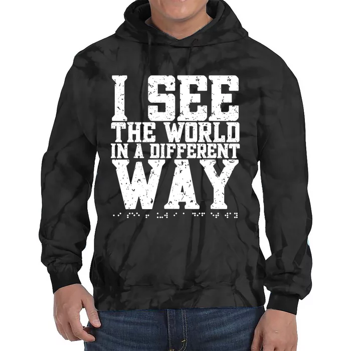 I See The World in a Different Way. Braille Blind, Blindness Tie Dye Hoodie