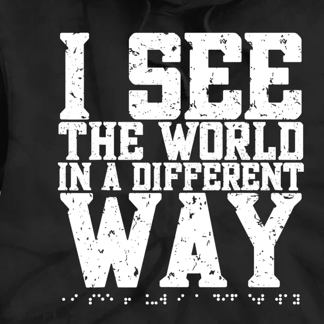 I See The World in a Different Way. Braille Blind, Blindness Tie Dye Hoodie