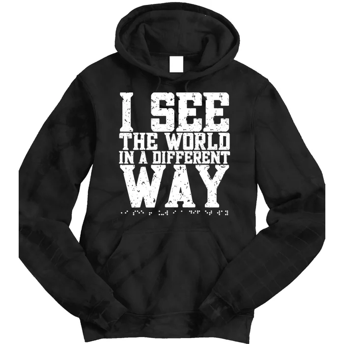 I See The World in a Different Way. Braille Blind, Blindness Tie Dye Hoodie