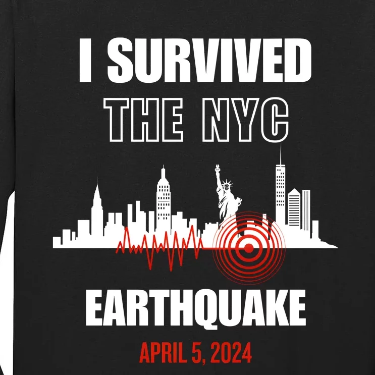 I Survived The Nyc Earthquake April 5 2024 Tall Long Sleeve T-Shirt