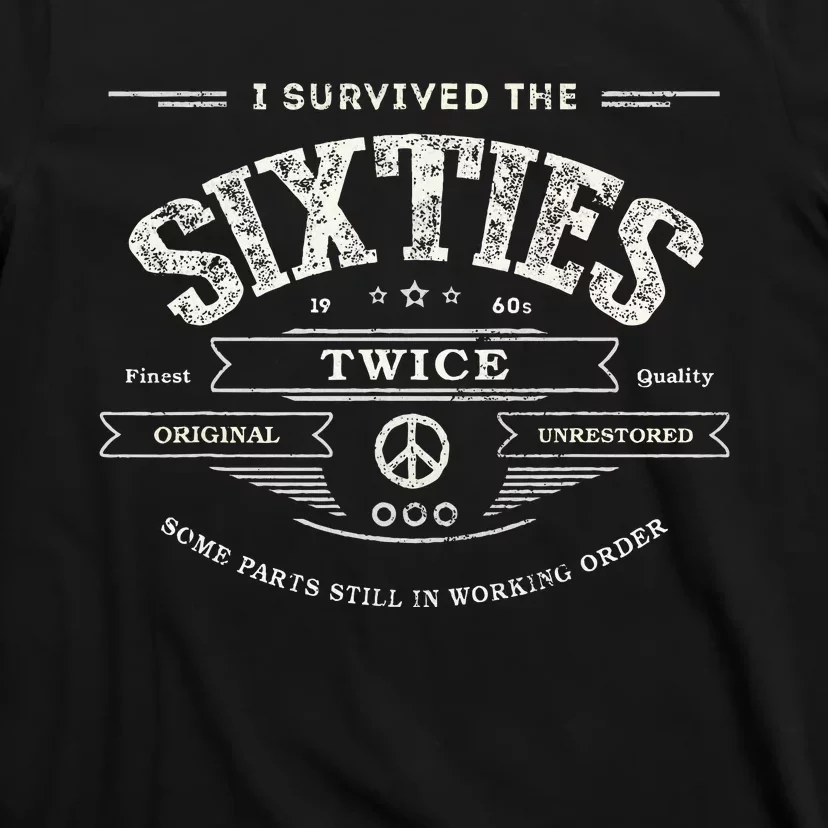 I Survived The Sixties Twice Built In 60s 70th 60th Birthday T-Shirt