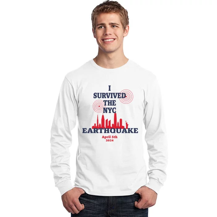 I Survived The Nyc Earthquake April 5 2024 Tall Long Sleeve T-Shirt