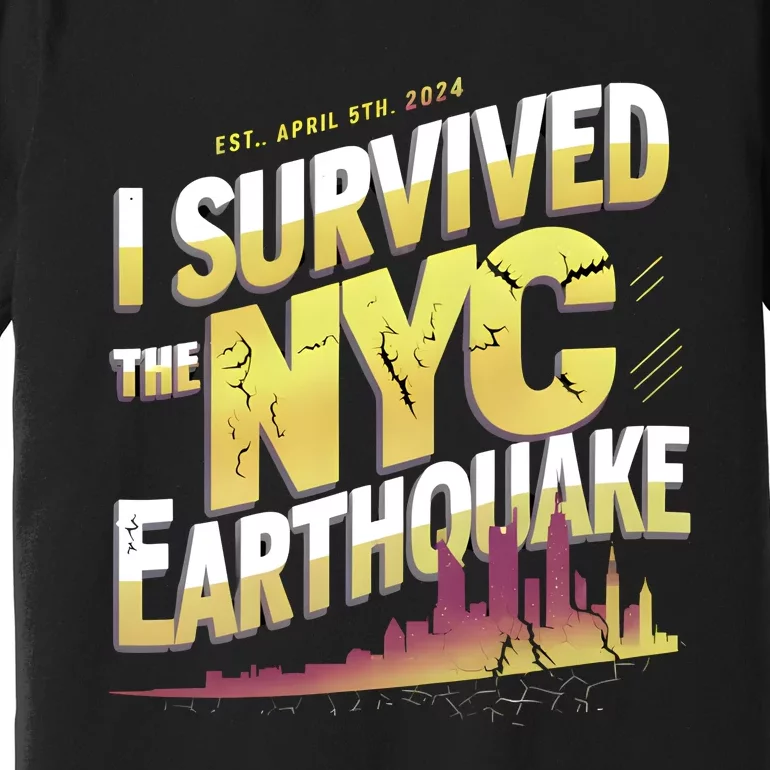 I Survived The Nyc Earthquake April 5 2024 Premium T-Shirt