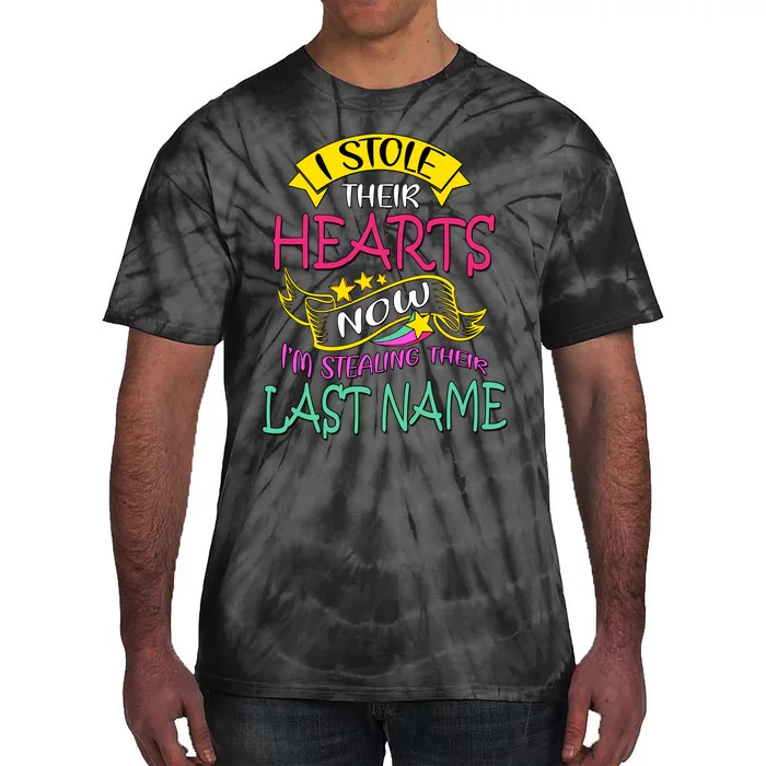 I Stole Their Hearts Now IM Stealing Their Last Name Tie-Dye T-Shirt