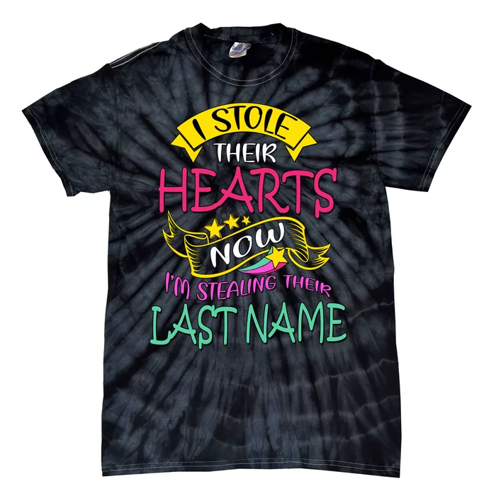 I Stole Their Hearts Now IM Stealing Their Last Name Tie-Dye T-Shirt