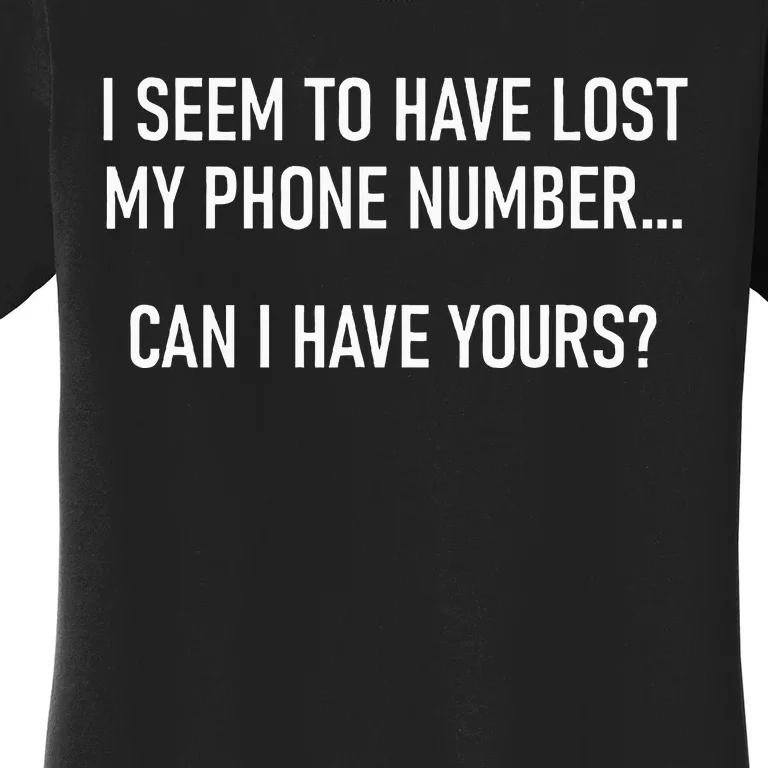 I Seem To Have Lost My Phone Number Funny Pickup Lines Women's T-Shirt