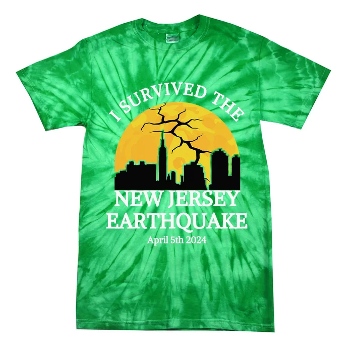 I Survived The Nj Earthquake April 2024 New Jersey 4.8 Tie-Dye T-Shirt