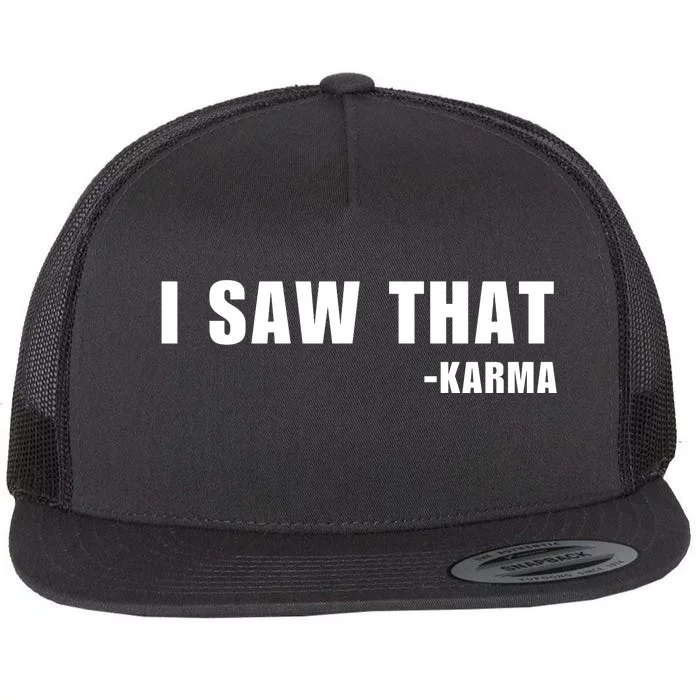 I Saw That Karma Flat Bill Trucker Hat