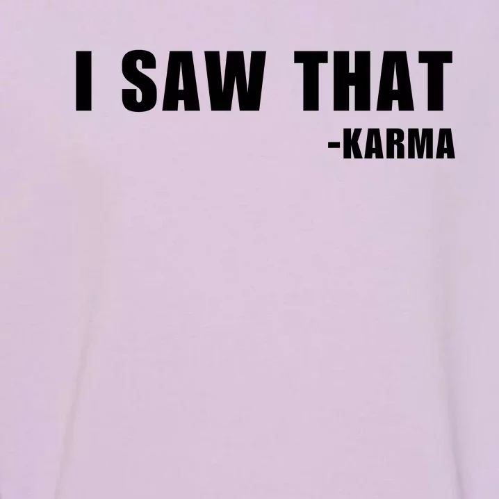 I Saw That Karma Garment-Dyed Sweatshirt