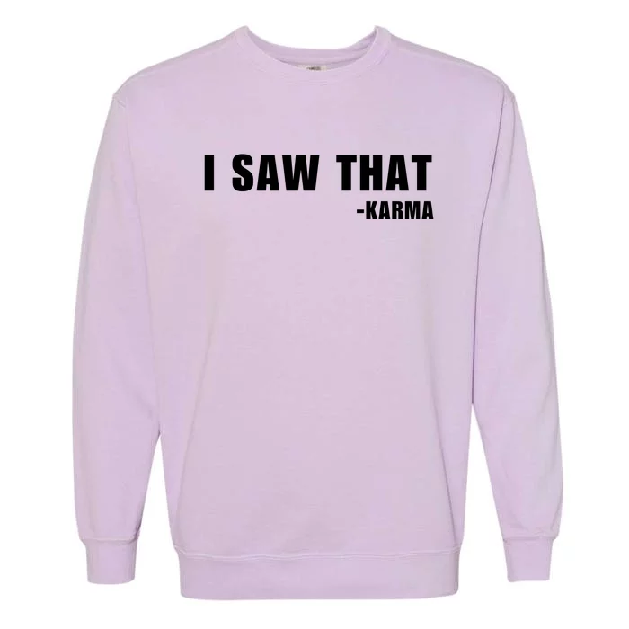 I Saw That Karma Garment-Dyed Sweatshirt