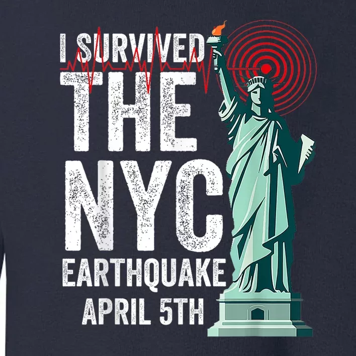 I Survived The Ny Earthquake Friday April 5th 2024 Toddler Sweatshirt