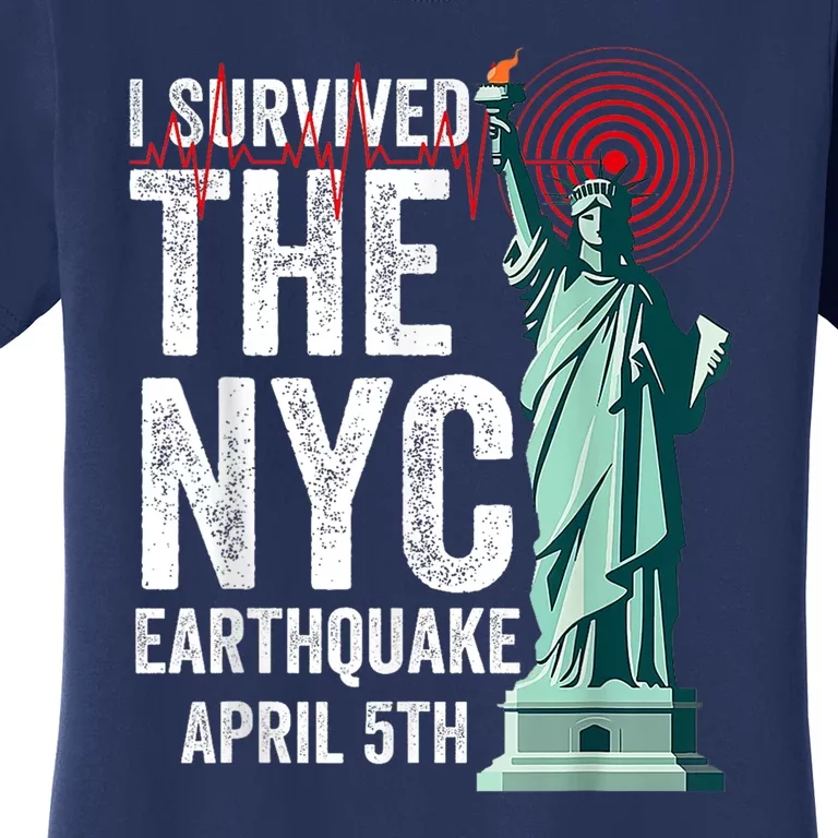 I Survived The Ny Earthquake Friday April 5th 2024 Women's T-Shirt