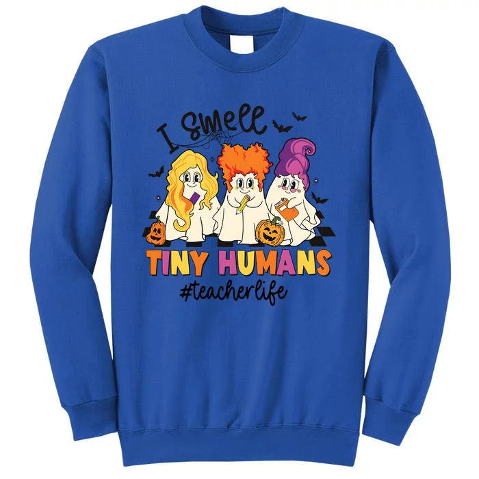 I Smell Tiny Humans Teacher Life Halloween Tall Sweatshirt