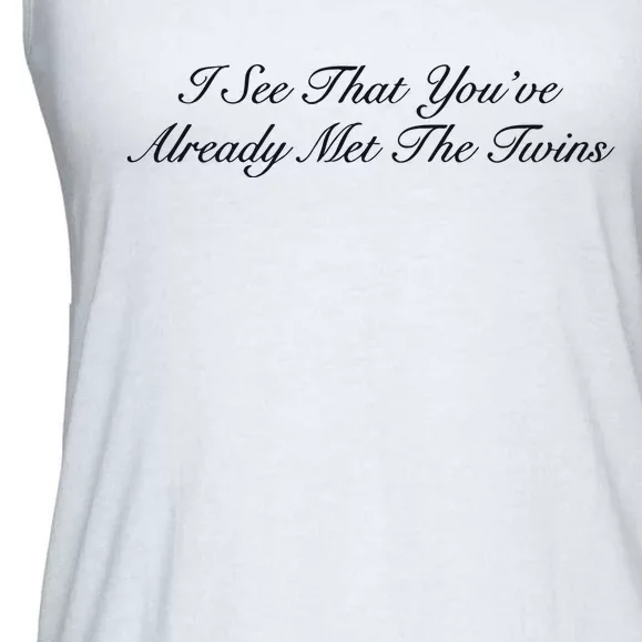 I See That YouRe Already Met The Twins Ladies Essential Flowy Tank