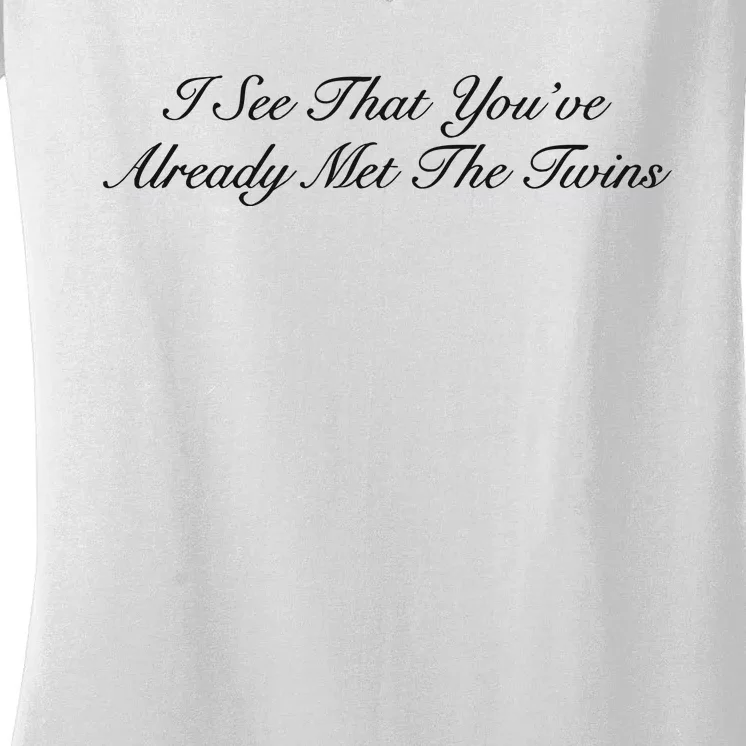 I See That YouRe Already Met The Twins Women's V-Neck T-Shirt