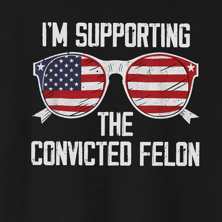 IM Supporting The Convicted Felon Funny Trump 2024 Women's Crop Top Tee