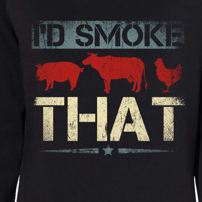 Id Smoke That Barbecue Meaningful Gift Womens California Wash Sweatshirt