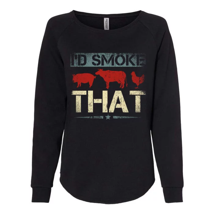 Id Smoke That Barbecue Meaningful Gift Womens California Wash Sweatshirt