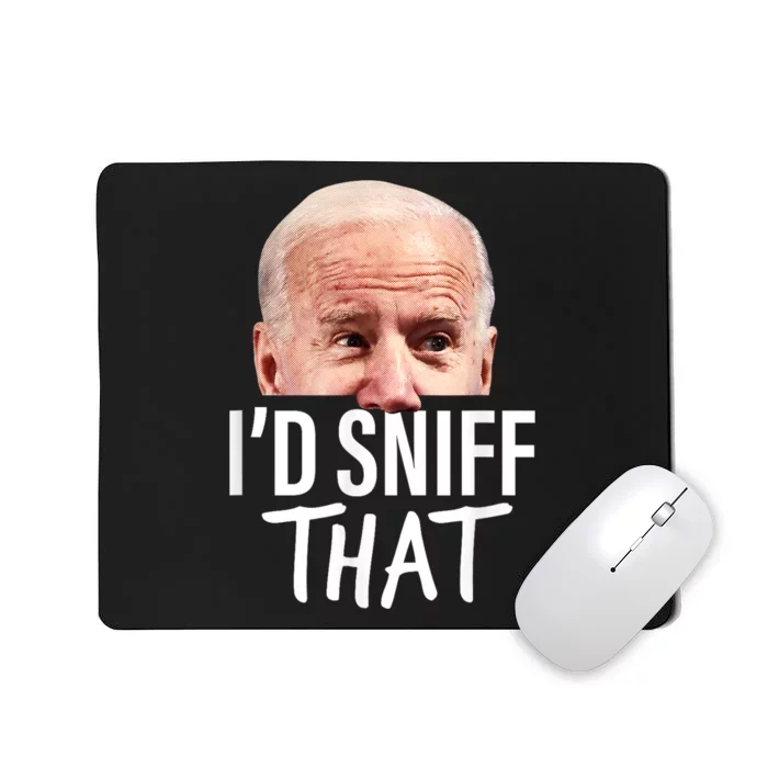 Id Sniff That. Anti Joe Biden Funny Parody Mousepad