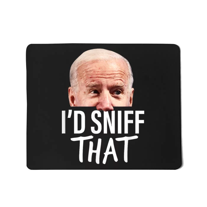 Id Sniff That. Anti Joe Biden Funny Parody Mousepad