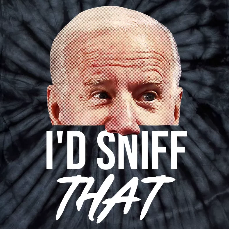 I'd Sniff That Funny Joe Biden Tie-Dye T-Shirt