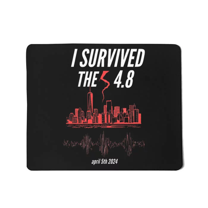 I Survived The 4.8 Earthquake April 5th 2024 Mousepad