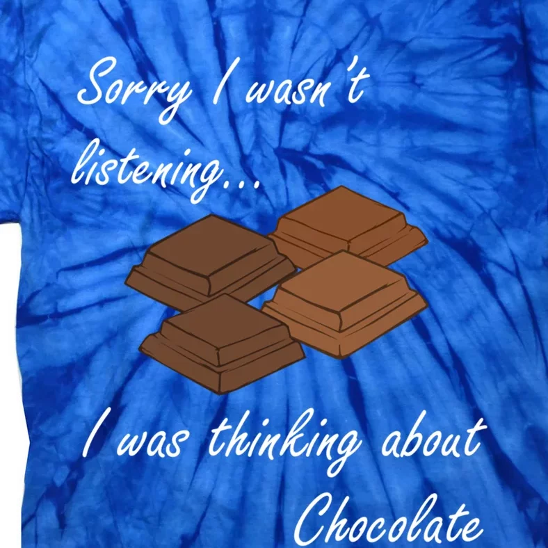 Ironic Saying Thinking About Chocolate Eating Chocolate Funny Gift Tie-Dye T-Shirt