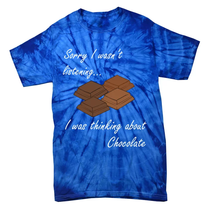 Ironic Saying Thinking About Chocolate Eating Chocolate Funny Gift Tie-Dye T-Shirt