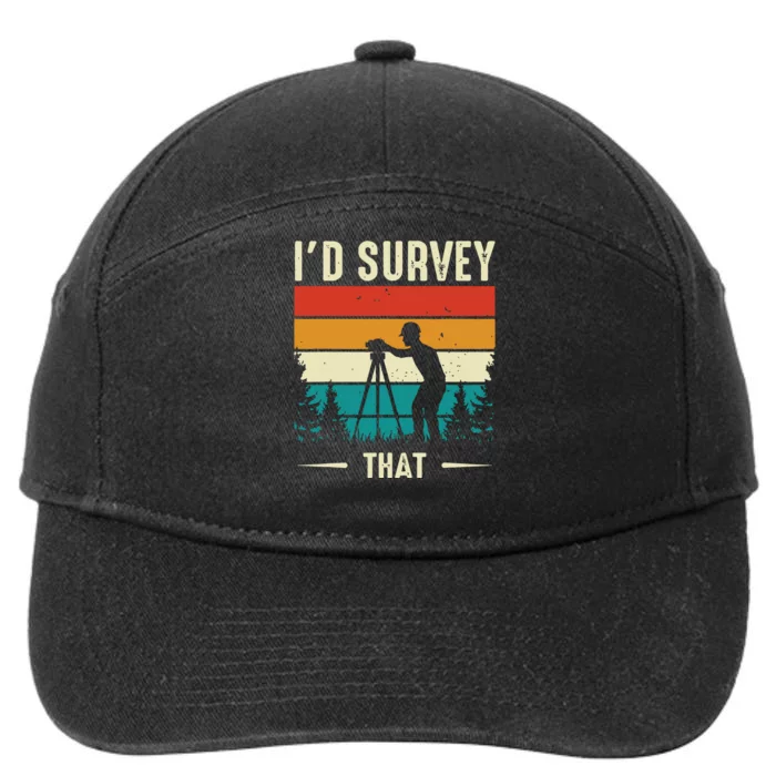 Id Survey That Retro Land Surveyor Cartographer Surveying 7-Panel Snapback Hat