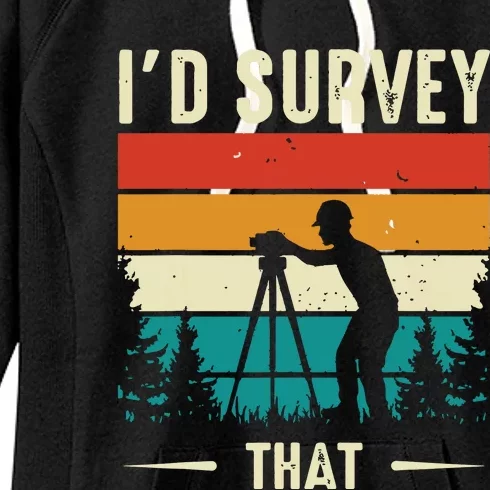 Id Survey That Retro Land Surveyor Cartographer Surveying Women's Fleece Hoodie