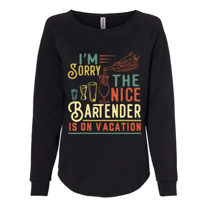 IM Sorry The Nice Bartender Is On Vacation Funny Womens California Wash Sweatshirt