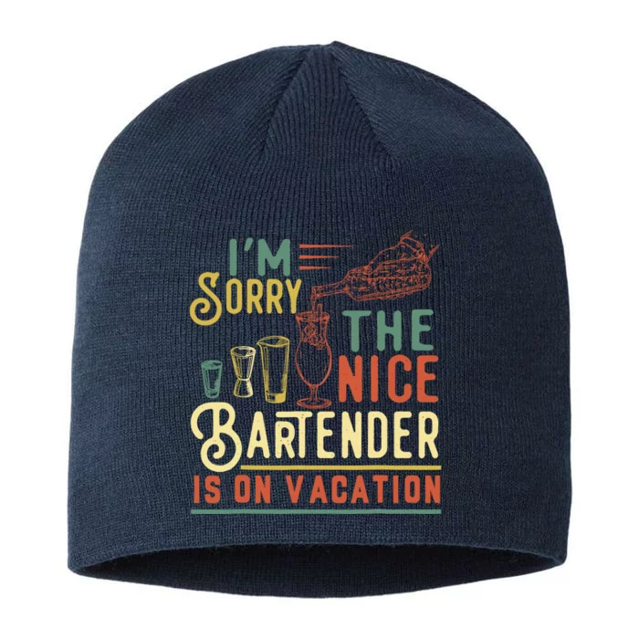 IM Sorry The Nice Bartender Is On Vacation Funny 8 1/2in Sustainable Knit Beanie