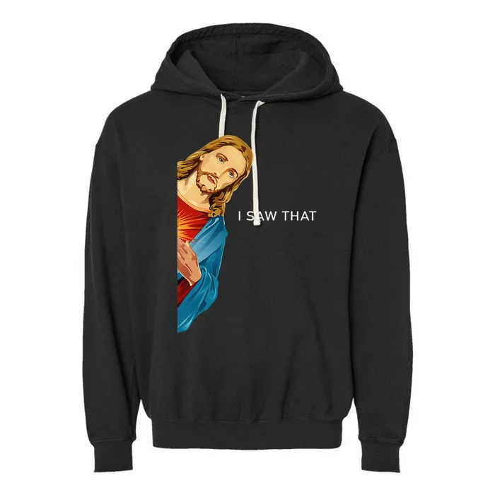 I Saw That Christian God Funny Quote Jesus Meme Garment-Dyed Fleece Hoodie