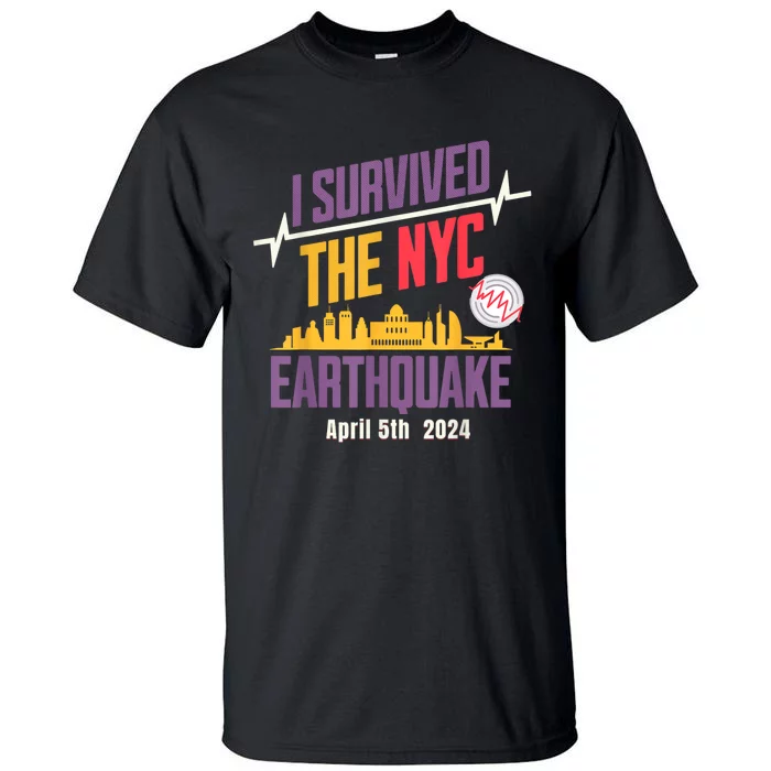 I Survived The Nyc Earthquake April 5 2024 Tall T-Shirt