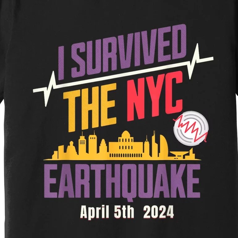 I Survived The Nyc Earthquake April 5 2024 Premium T-Shirt