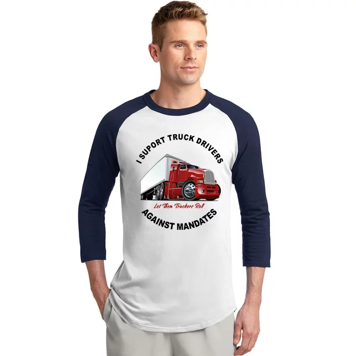 I Support Truck Drivers Against Mandates Let Them Truckers Roll Baseball Sleeve Shirt