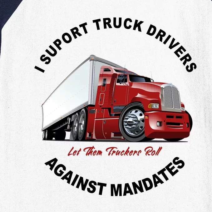 I Support Truck Drivers Against Mandates Let Them Truckers Roll Baseball Sleeve Shirt