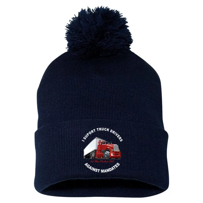 I Support Truck Drivers Against Mandates Let Them Truckers Roll Pom Pom 12in Knit Beanie