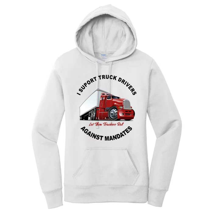 I Support Truck Drivers Against Mandates Let Them Truckers Roll Women's Pullover Hoodie