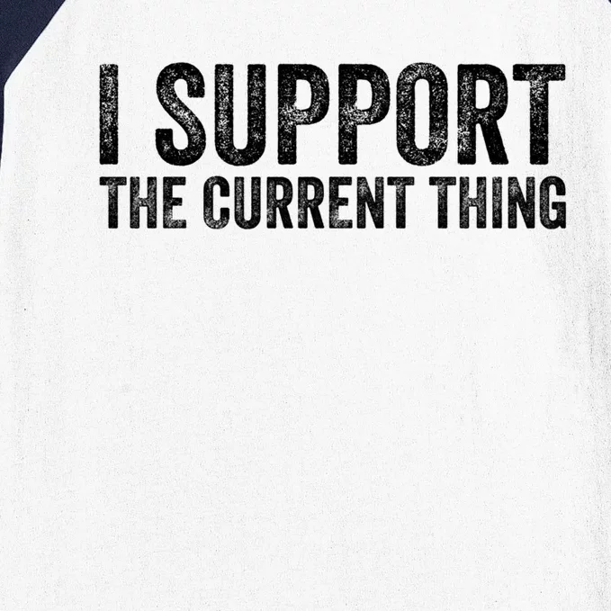 I Support The Current Thing Funny Gift Baseball Sleeve Shirt