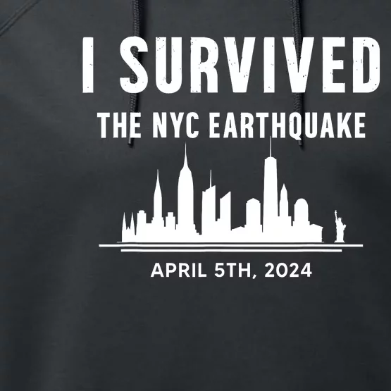 I Survived The Nyc Earthquake 5th April 2024 Performance Fleece Hoodie