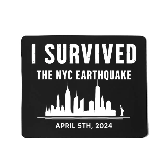 I Survived The Nyc Earthquake 5th April 2024 Mousepad