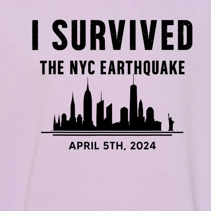 I Survived The Nyc Earthquake 5th April 2024 Garment-Dyed Sweatshirt