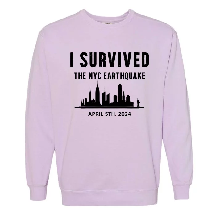 I Survived The Nyc Earthquake 5th April 2024 Garment-Dyed Sweatshirt