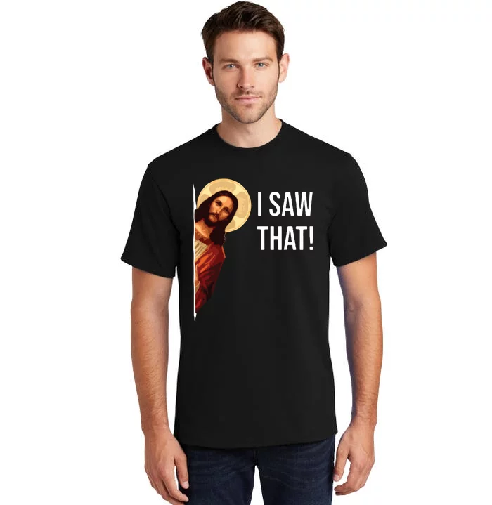 I Saw That Funny Christian Jesus Graphic Tall T-Shirt